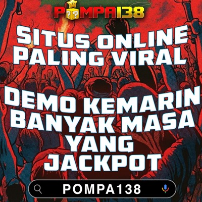  POMPA138: Situs Online Paling Viral Demo Kemarin Banyak Masa Yang Jackpot